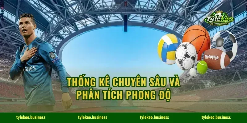 Thống kê chuyên sâu và phân tích phong độ