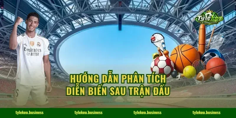 Hướng dẫn phân tích diễn biến sau trận đấu