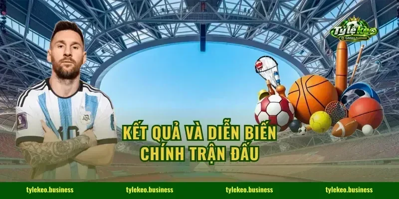 Kết quả và diễn biến chính trận đấu
