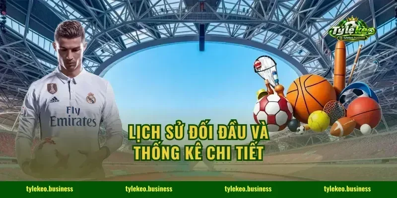 Lịch sử đối đầu và thống kê chi tiết