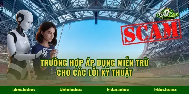 Trường hợp áp dụng miễn trừ cho các lỗi kỹ thuật