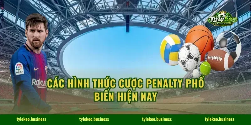 Các hình thức cược penalty phổ biến hiện nay
