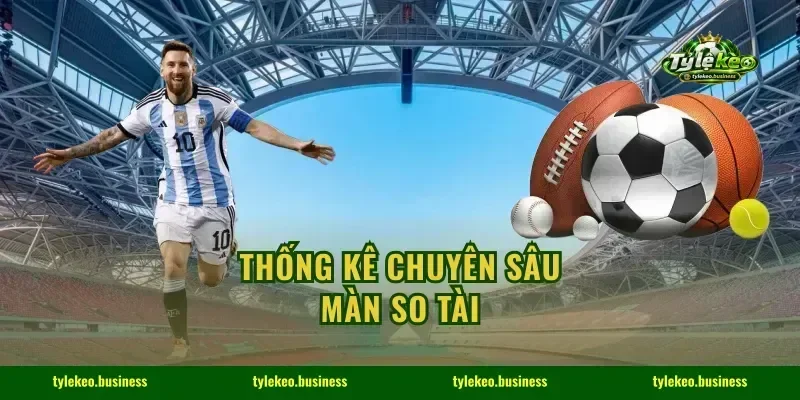 Thống kê chuyên sâu màn so tài